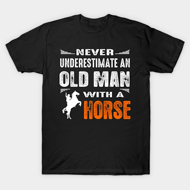 Never-underestimate-an-old-man-with-a-horse T-Shirt by zahid32